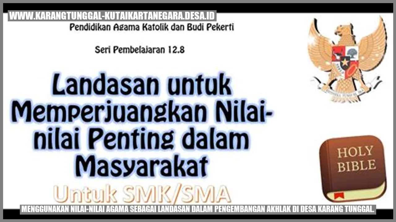 Menggunakan Nilai-Nilai Agama sebagai Landasan dalam Pengembangan Akhlak di Desa Karang Tunggal.